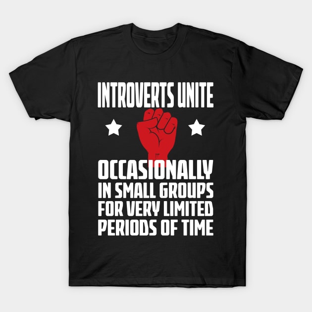 Introverts Unite T-Shirt by Liberty Art